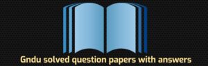Gndu solved question papers with answers