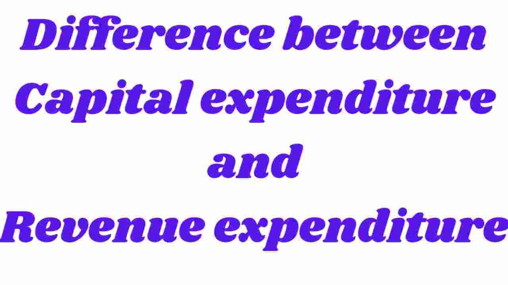 difference between capital expenditure and revenue expenditure