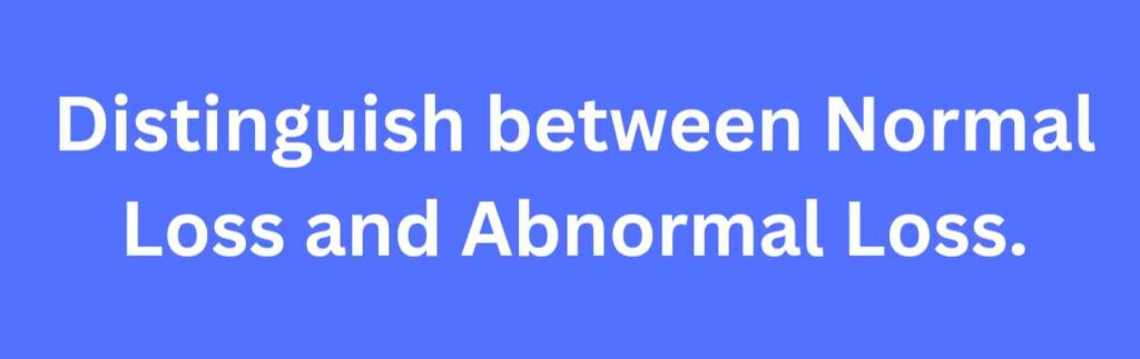 difference between normal loss and abnormal loss